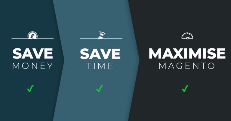Save Money > Save Time > Maximise Magento